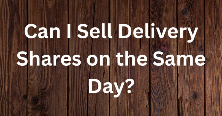 Can I Sell Delivery Shares on the Same Day (1)