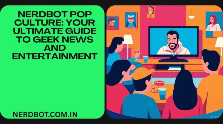 Nerdbot Pop Culture Your Ultimate Guide to Geek News and Entertainment